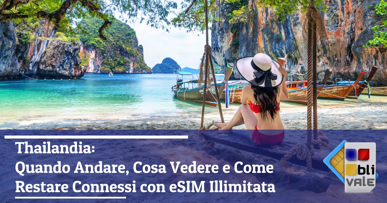 blivale_image_it_Thailandia Quando Andare Cosa Vedere Come Restare Connessi_643x337 Thailandia: Quando Andare, Cosa Vedere e Come Restare Connessi con eSIM Illimitata